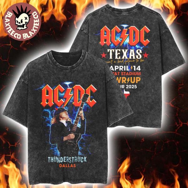 ACDC Thunderstruck Dallas PWR Up Tour 2025 Texas At AT And T Stadium On April 14 2025 Ain’t A Bad Place To Be Vintage Washed T-Shirt