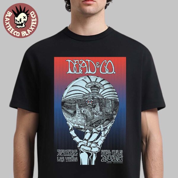 Dead And Company Live At Sphere Las Vegas 2025 Weekend April 17 18 19 Gig Poster Skeleton Hand Holding The Sphere Artwork Unisex T-Shirt
