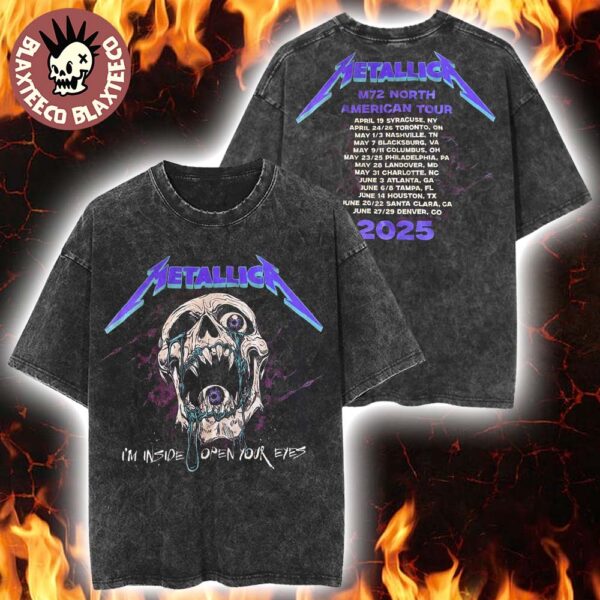 Metallica M72 North American Tour 2025 Tour Dates I’m Inside Open Your Eyes Skull Retro Washed T-Shirt