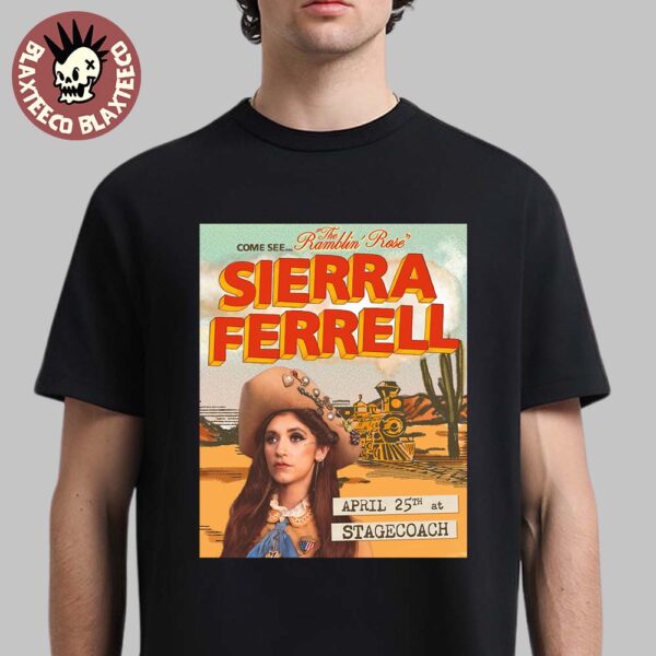 Sierra Ferrell Stagecoach 2025 Poster Come See The Ramblin Rose On April 25 2025 At Empire Polo Field In Indio CA Unisex T-Shirt