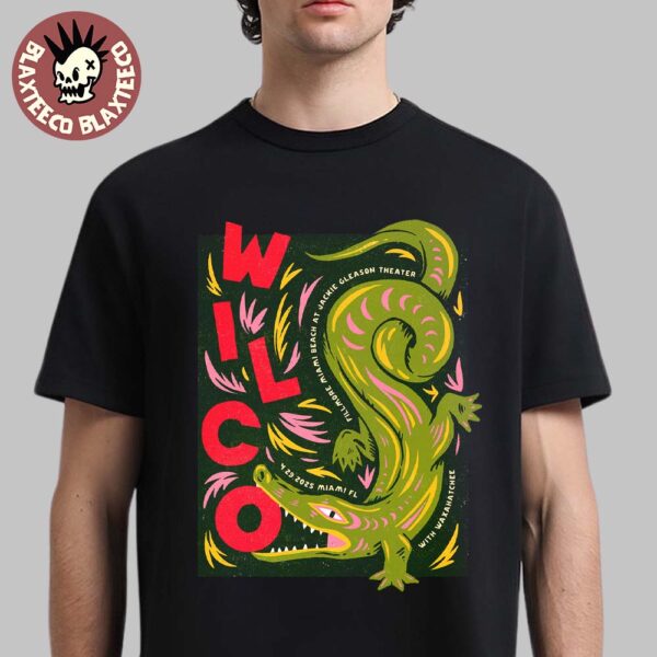 Wilco Gig Poster For Show In St Miami Beach Florida At Fillmore Miami Beach On April 29 2025 Crocodile Artwork Unisex T-Shirt