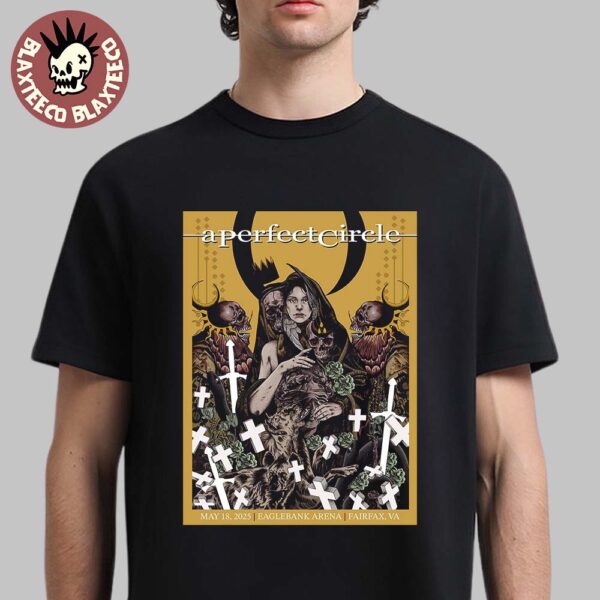 A Perfect Circle Sessanta V2.0 Fairfax Virginia 2025 Concert Poster At Eagle Bank Arena On May 18 2025 Unisex T-Shirt