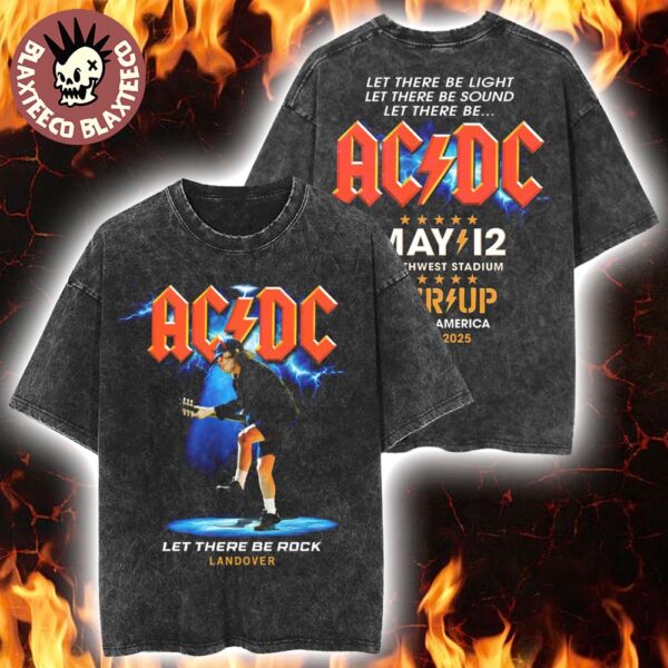 ACDC PWR Up Landover 2025 Let There Be Rock Let There Be Light Let There Be Light Let There Be Sound Let There Be ACDC On May 12 At Northwest Stadium Washed T-Shirt