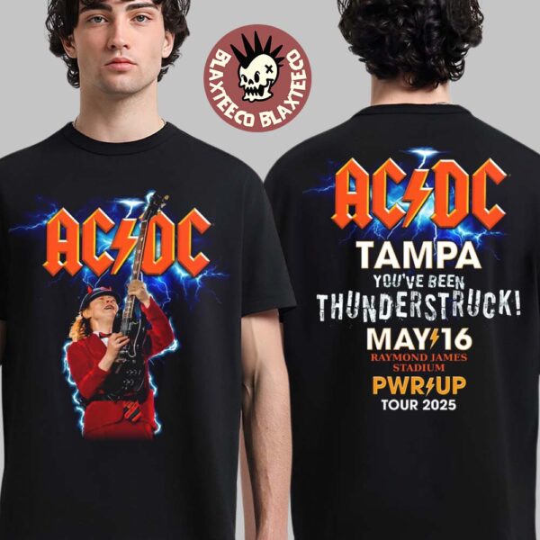 ACDC PWR Up Tampa Florida Tampa You Have Been Thunderstruck On May 16 2025 At Raymond James Stadium Two Sided Unisex T-Shirt