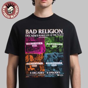 Bad Religion Decades Filmed Live At The Roxy 2025 4 Decades 8 Episodes Unisex T-Shirt