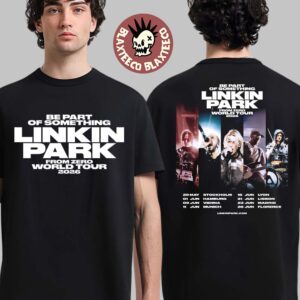 Be Part Of Something Linkin Park From Zero World Tour 2026 Europe Tour Dates Two Sided Unisex T-Shirt