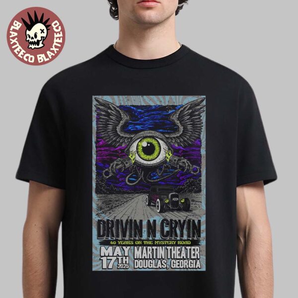 Drivin N Cryin 40 Years On The Mystery Road Douglas Georgia 2025 Poster At Martin Theater On May 17 2025 Unisex T-Shirt