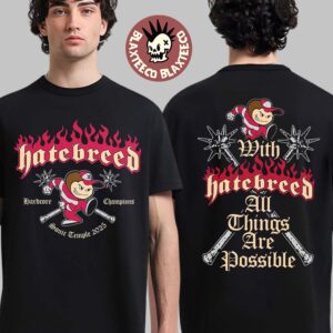 Hatebreed Sonic Temple 2025 Merch Hardcore Champions With Hatebreed All Things Are Possible Two Sided Unisex T-Shirt
