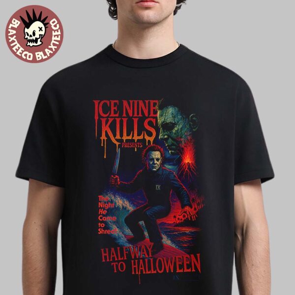 Ice Nine Kills Halfway To Halloween The Night He Came To Shred Unisex T-Shirt