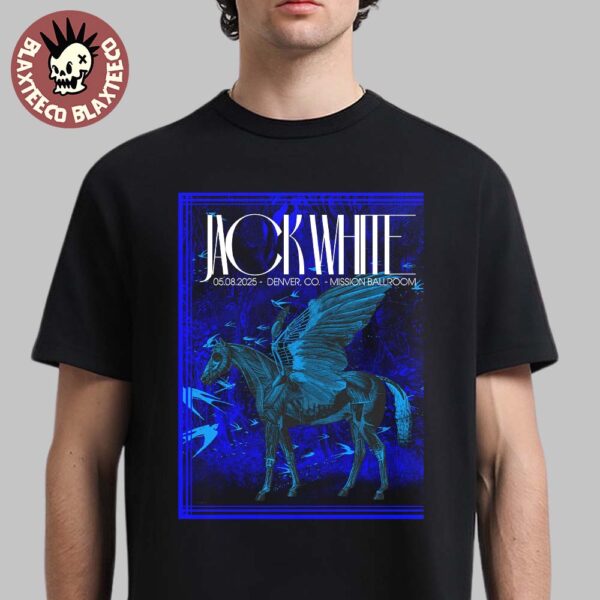 Jack White Denver Colorado 2025 Poster At Mission Ballroom On May 8 2025 Skeleton Pegasus Bluecifer Art Unisex T-Shirt