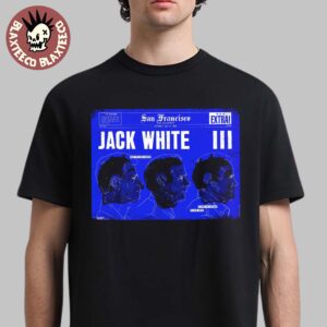 Jack White San Francisco Poster At The Masonic On May 17 2025 When It Is Cold Outside I Need The Strength To Stay Alive Unisex T-Shirt