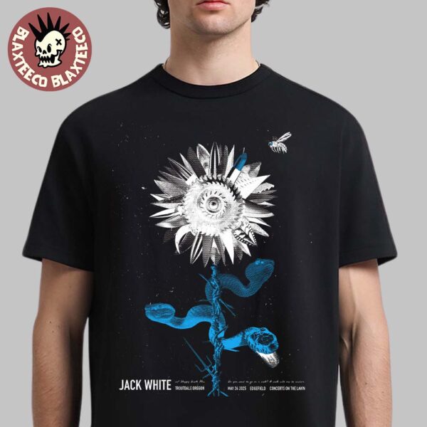 Jack White Troutdale Oregon Poster 2025 At Edgefield Concerts On the Lawn On May 24 2025 Happy Death Man Flower Art Unisex T-Shirt