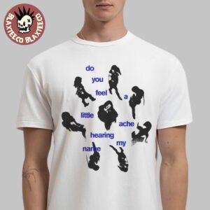 Jolina Louise Exclusive Tee At Hemisphere Release Shows 2025 Do You Feel A Little Ache Hearing My Name Unisex T-Shirt