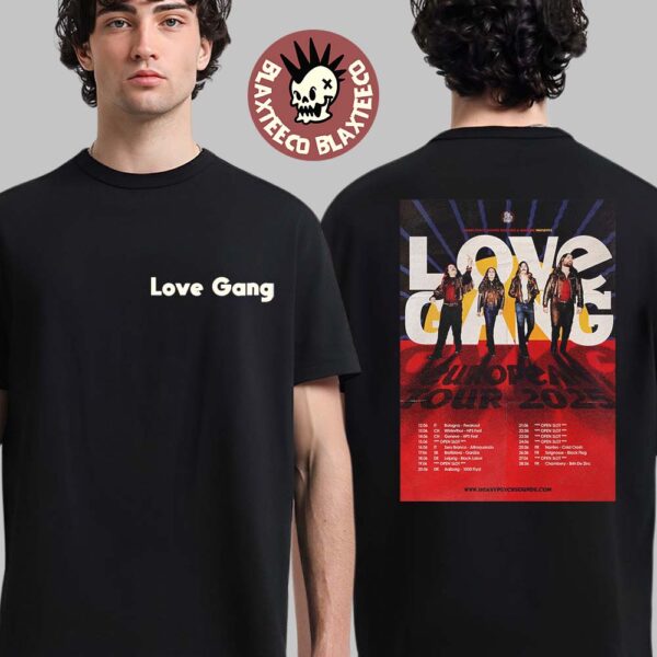 Love Gang European Tour 2025 Schedule Tour Dates Two Sided Unisex T-Shirt