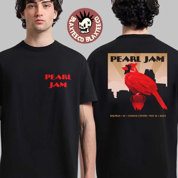 Pearl Jam Raleigh North Carolina 2025 Night 2 Event Tee At Lenovo Center On May 13 2025 Northern Cardinal Art Two Sided Unisex T-Shirt