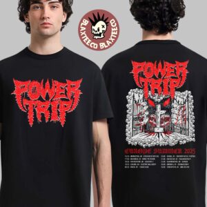 Power Trip Europe Summer 2025 Schedule Tour Dates Two Sided Unisex T-Shirt