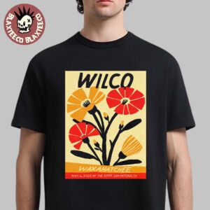 Wilco Poster For Show In San Antonio Texas At The Espee On May 6 2025 Floral Artwork Unisex T-Shirt
