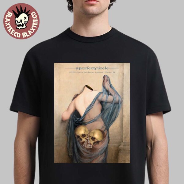 A Perfect Circle Sessanta V2.0 Milwaukee Wisconsin 2025 Exclusive Poster At American Family Insurance Amphitheater On May 31 2025 Unisex T-Shirt