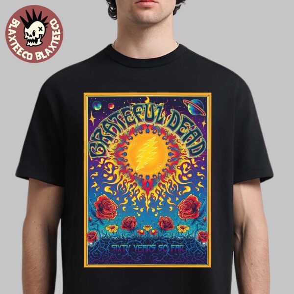 Grateful Dead Sixty Years So Far 60th Anniversary Unisex T-Shirt