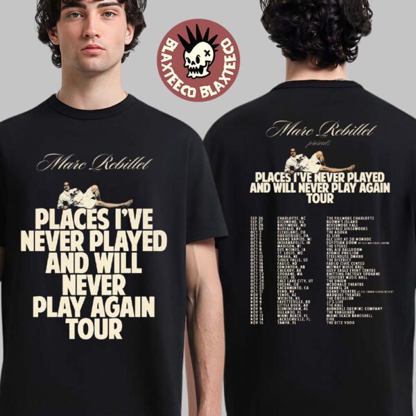 Marc Rebillet Places I Have Never Played And Will Never Play Again Tour 2025 Schedule Tour Dates Two Sided Unisex T-Shirt