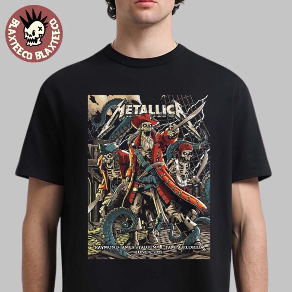 Metallica M72 Tampa 2025 Night 1 Venue Poster In Tampa Florida At Raymond James On June 6 2025 The Pirate Skeletons Art T-Shirt