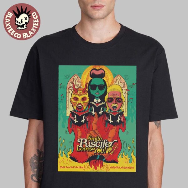 Puscifer Sessanta Omaha Nebraska 2025 Concert Poster At The Baxter Arena On June 3 2025 Smile Puscifer Loves You Classic T-Shirt