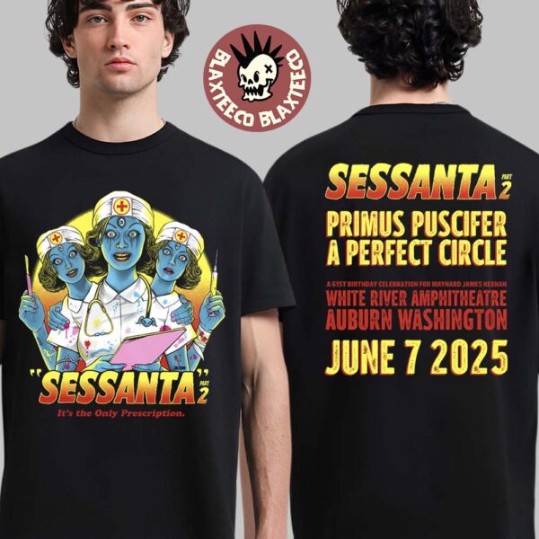 Sessanta V2.0 Auburn Washington 2025 Concert Tee At White River Amphitheatre On June 7 2025 It Is The Only Prescription Three Heads Nurse Art Two Sided T-Shirt