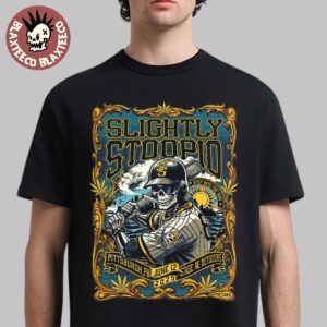Slightly Stoopid Pittsburgh PA 2025 Event Poster At Stage AE Outdoors On June 12 2025 Pittsburgh Pirates Skeleton Baseball Batter Art Unisex T-Shirt