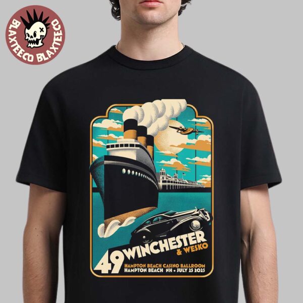 49 Winchester And Wesko Hampton Beach New Hampshire At Hampton Beach Casino Ballroom On July 25 2025 Ship Art T-Shirt