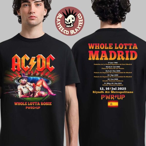 ACDC Whole Lotta Madrid PWR Up Tour In Madrid Spain At Riyadh Air Metropolitano On July 12 16 2025 Whole Lotta Rosie T-Shirt