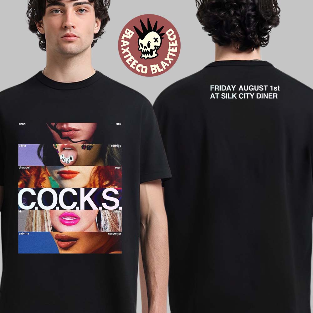 C.O.C.K.S Charli XCX Olivia Rodrigo Chappell Roan Kim Petras And Sabrina Carpenter At Silk City Diner Bar And Lounge Philly On August 1 2025 Two Sided T-Shirt
