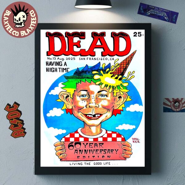 Dead And Company Dead Magazine 60th Anniversary Edition San Francisco California No 13 August 2025 Having A High Time Living The Good Life Poster Canvas
