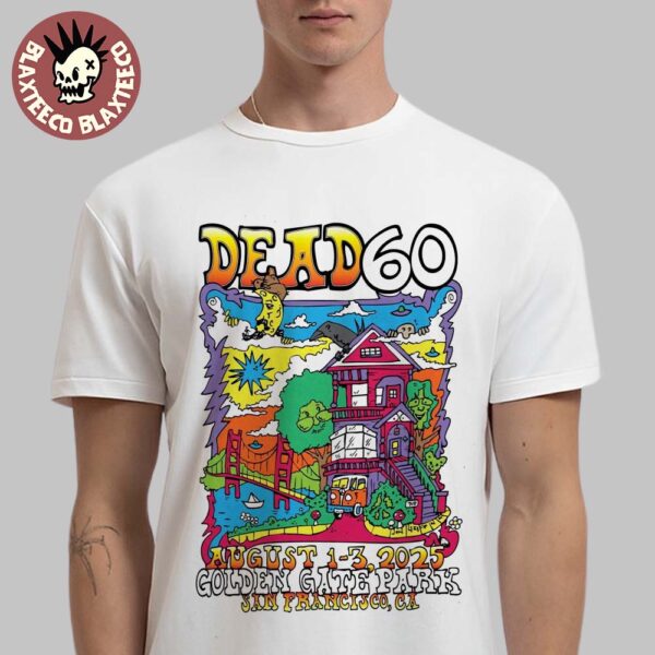 Dead And Company San Francisco California 2025 Event Poster At Golden Gate Park From August 1-3 2025 Dead 60 Unisex T-Shirt