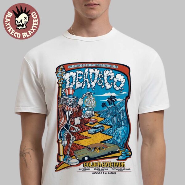 Dead And Company San Francisco California 2025 Event Poster At Golden Gate Park On August 1 2 3 2025 Celebrating 60 Years Of The Grateful Dead Unisex T-Shirt