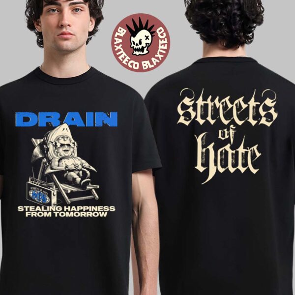 Drain Stealing Happiness From Tomorrow Streets Of Hate Two Sided T-Shirt