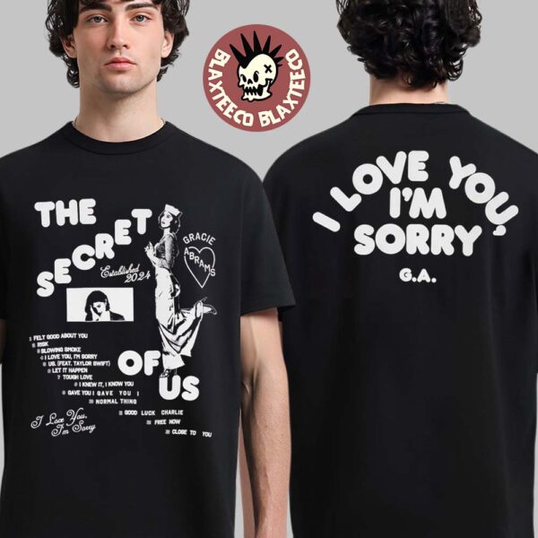 Gracie Abrams The Secret of Us Graphic I Love You I’m Sorry Two Sided T-Shirt