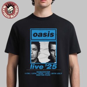 Oasis Live 25 Manchester UK At Heaton Park From July 11 To 20 2025 T-Shirt
