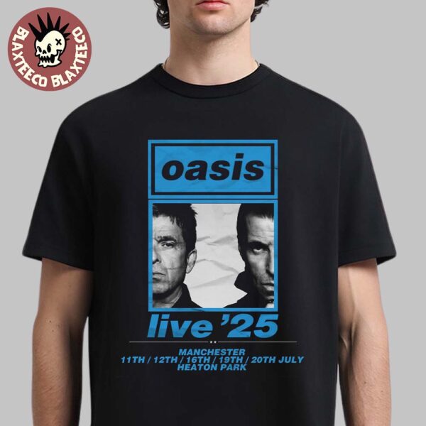 Oasis Live 25 Manchester UK At Heaton Park From July 11 To 20 2025 T-Shirt