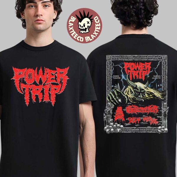 Power Trip Denver Colorado 2025 Event Poster At Ogden Theatre On July 27 2025 Two Sided T-Shirt