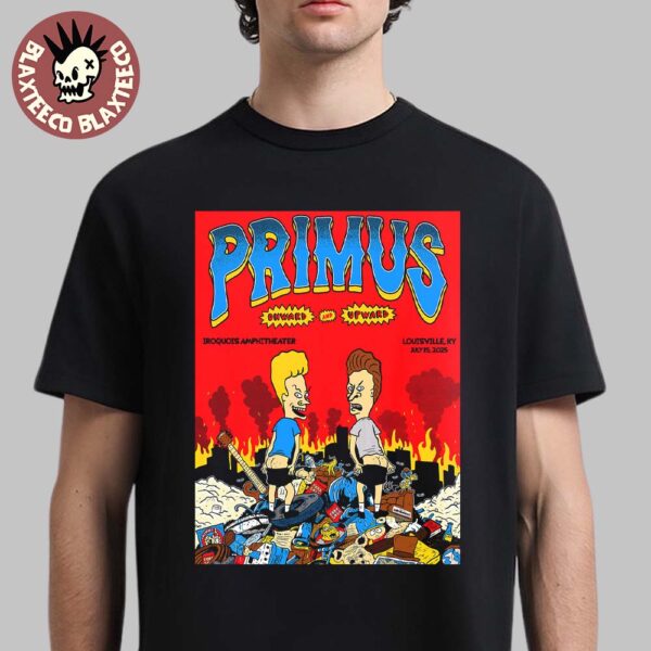 Primus Onward And Upward Louisville Kentucky 2025 Concert Poster At Iroquois Amphitheater On July 15 2025 Beavis And Butt-Head Unisex T-Shirt