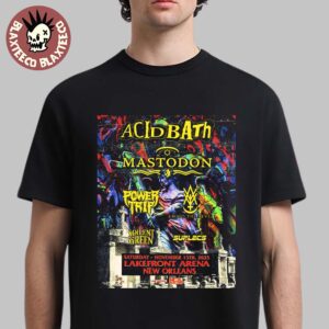 Acid Bath New Orleans 2025 Show With Mastodon Power Trip And More At Lakefront Arena On November 15 2025 T-Shirt
