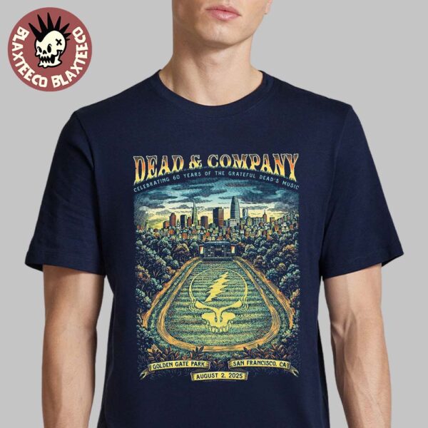 Dead And Company Celebrating 60 Years Of The Grateful Dead’s Music Night 2 Venue Poster In San Francisco California At Golden Gate Park On August 2 2025 Unisex T-Shirt
