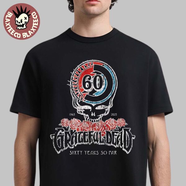 Grateful Dead Sixty Years So Far 1965 2025 60th Anniversary Stealie Logo T-Shirt