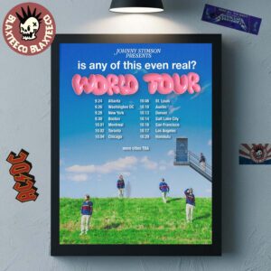 Johnny Stimson Is Any Of This Even Real World Tour 2025 Schedule Tour Dates Home Decor Poster Canvas