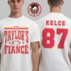 Taylor Swift And Travis Kelce Engaged Go Taylor’s Fiance T-Shirt
