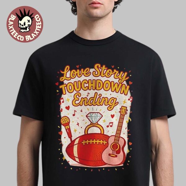 Taylor Swift x Travis Kelce Kansas City Chiefs Engaged Love Story Touchdown Ending Unisex T-Shirt