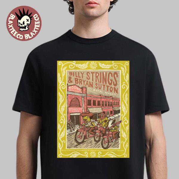 Billy Strings And Bryan Sutton With Royal Masat Boone North Carolina 2025 Dual Night Poster At The Schaefer Center for the Performing Arts On September 11 And 12 2025 T-Shirt