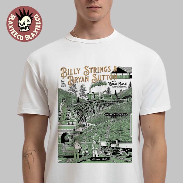 Billy Strings And Bryan Sutton With Royal Masat Boone North Carolina 2025 Night 1 Poster At The Schaefer Center for the Performing Arts On September 11 2025 T-Shirt