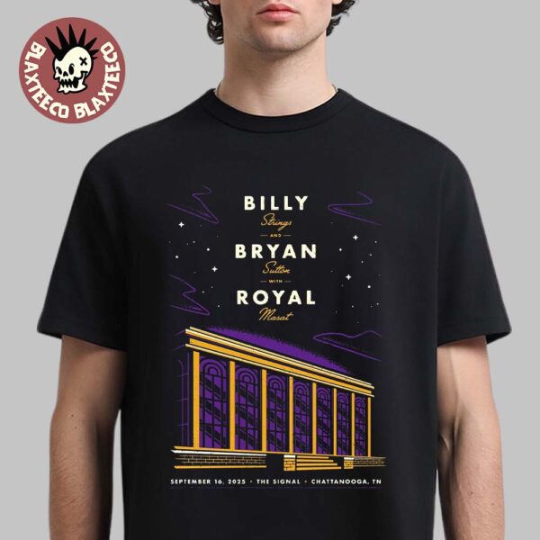 Billy Strings And Bryan Sutton With Royal Masat Chattanooga Tennessee 2025 Night 1 Venue Poster At The Signal On September 16 2025 Unisex T-Shirt
