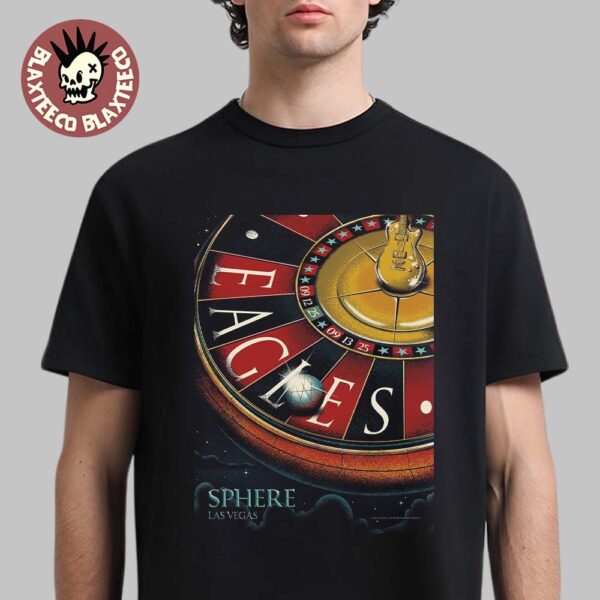 Eagles Live At Sphere Las Vegas On September 12 And 13 2025 Venue Poster Roulette Art Unisex T-Shirt